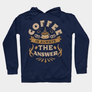 Coffee Is Always The Answer Hoodie